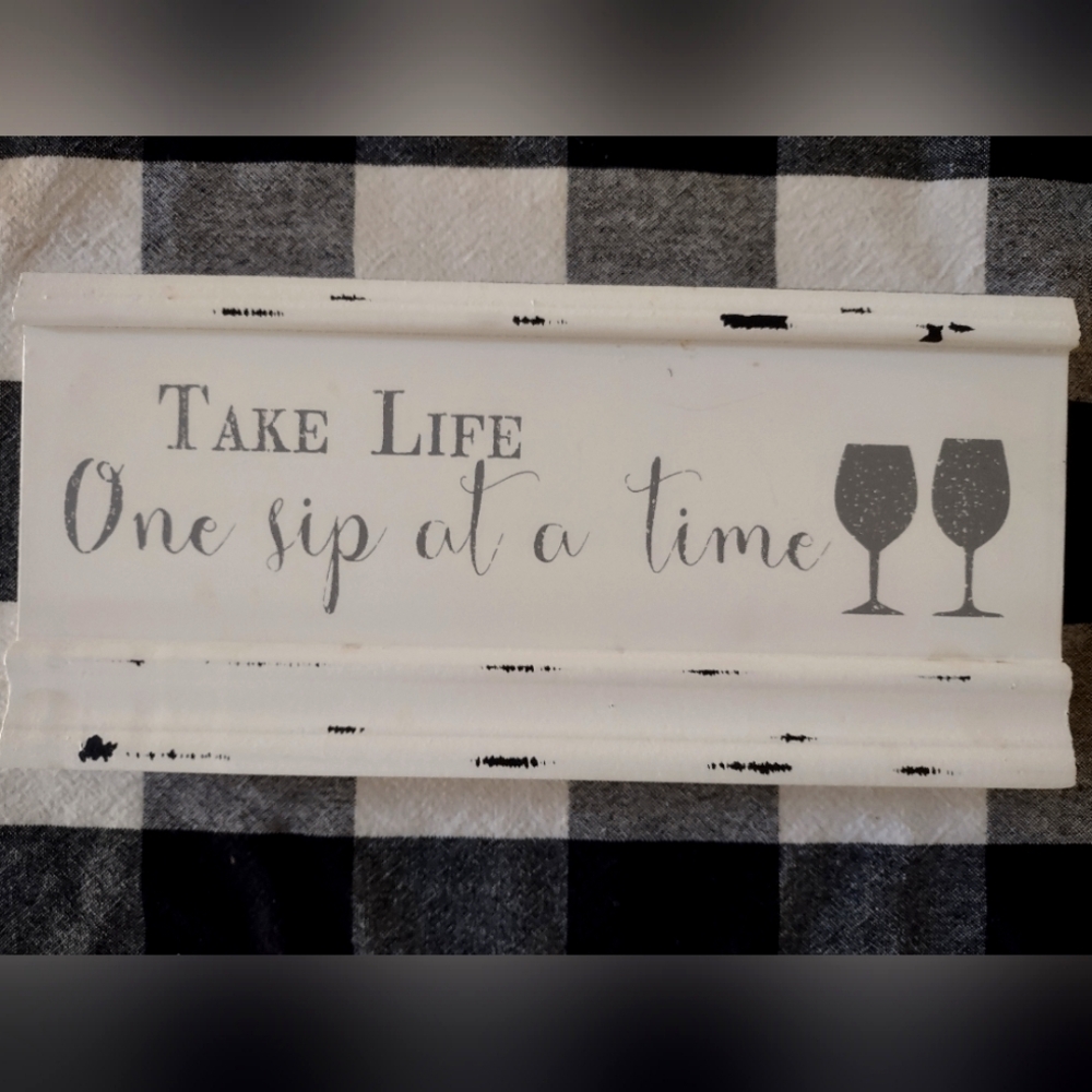 "Take Life One Sip at a Time" Distressed Sign